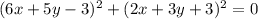 (6x+5y-3)^2+(2x+3y+3)^2=0