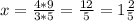 x = \frac{4*9}{3*5} = \frac{12}{5} = 1 \frac{2}{5}