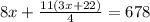 8x+ \frac{11(3x+22)}{4} = 678