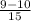 \frac{9-10}{15}