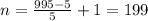 n=\frac{995-5}{5}+1=199