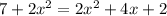 7+2 x^{2} =2x^2+4x+2