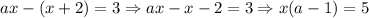 ax-(x+2)=3 \Rightarrow ax-x-2=3 \Rightarrow x(a-1)=5