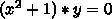 Какие из значений переменных являются решением уравнения (x^2+1)y=0 а)x=15; y=0,b)x=0; y=16,c)x=15;