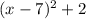 (x-7)^2+2