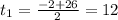 t_1= \frac{-2+26}{2}=12