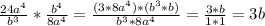 \frac{24a^4}{b^3} * \frac{b^4}{8a^4} = \frac{(3*8a^4)*( b^3 *b)}{b^3 * 8a^4} = \frac{3*b}{1*1} = 3b