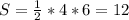 S= \frac{1}{2}*4*6=12