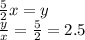 \frac{5}{2}x=y \\ \frac{y}{x}= \frac{5}{2}=2.5 &#10;