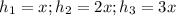 h_1=x; h_2=2x; h_3=3x