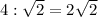 4:\sqrt{2}=2\sqrt{2}