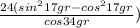 \frac{24(sin^217gr-cos^217gr}{cos34gr} )