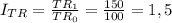 I_{TR}=\frac{TR_1}{TR_0} = \frac{150}{100} = 1,5