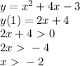 y=x^{2}+4x-3 \\ &#10;y(1)=2x+4\\&#10;2x+4\ \textgreater \ 0\\&#10;2x\ \textgreater \ -4\\&#10;x\ \textgreater \ -2\\&#10;