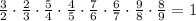 \frac32\cdot\frac23\cdot\frac54\cdot\frac45\cdot\frac76\cdot\frac67\cdot\frac98\cdot\frac89=1