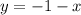 y = -1 - x