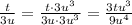 \frac{t}{3u} = \frac{t\cdot 3u^3}{3u\cdot 3u^3} = \frac{3tu^3}{9u^4}