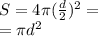 S = 4\pi (\frac{d}{2})^2 = \\= \pi d^2