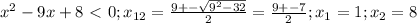 x^2-9x+8\ \textless \ 0;x_{12}= \frac{9+- \sqrt{9^2-32} }{2} = \frac{9+-7}{2} ;x_{1}=1;x_{2}=8