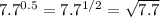 7.7^{0.5} = 7.7^{1/2} = \sqrt{7.7} 
