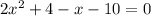 2 x^{2} +4-x-10=0