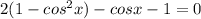 2(1-cos^{2}x)-cosx-1=0