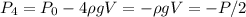 P_4 = P_0-4\rho g V = -\rho g V = -P/2