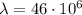 \lambda = 46\cdot 10^6