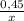 \frac{0,45}{x}