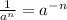 \frac{1}{a^n}=a^{-n}