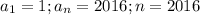 a_1=1;a_n=2016; n=2016