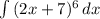 \int\limits {(2x+7)^{6}} \, dx