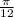 \frac{ \pi }{12}