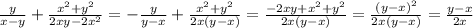 \frac{y}{x-y}+ \frac{x^2+y^2}{2xy-2x^2}= -\frac{y}{y-x}+ \frac{x^2+y^2}{2x(y-x)}= \frac{-2xy+x^2+y^2}{2x(y-x)}=\frac{(y-x)^2}{2x(y-x)} = \frac{y-x}{2x}