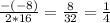 \frac{-(-8)}{2*16}=\frac{8}{32}=\frac{1}{4}