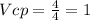 Vcp= \frac{4}{4} =1