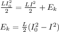 \frac{LI_0^2}{2} = \frac{LI^2}{2} + E_k \\\\&#10;E_k = \frac{L}{2}(I_0^2-I^2)