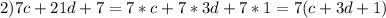 2) 7c+21d+7=7*c+7*3d+7*1=7(c+3d+1)