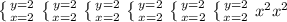 \left \{ {{y=2} \atop {x=2}} \right. \left \{ {{y=2} \atop {x=2}} \right. \left \{ {{y=2} \atop {x=2}} \right. \left \{ {{y=2} \atop {x=2}} \right. \left \{ {{y=2} \atop {x=2}} \right. \left \{ {{y=2} \atop {x=2}} \right. x^{2} x^{2}