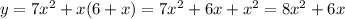 y=7x^2+x(6+x)=7x^2+6x+x^2=8x^2+6x