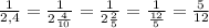 \frac{1}{2,4}= \frac{1}{2 \frac{4}{10} }= \frac{1}{ 2\frac{2}{5} }= \frac{1}{ \frac{12}{5} }= \frac{5}{12}