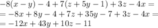 -8(x-y)-4+7(z+5y-1)+3z-4x= \\ =-8x+8y-4+7z+35y-7+3z-4x= \\ =-12x+43y+10z-11