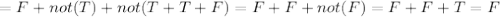 =F+not(T)+not(T+T+F)=F+F+not(F)=F+F+T=F