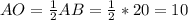 AO= \frac{1}{2} AB= \frac{1}{2}*20=10