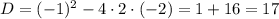 D=(-1)^2-4\cdot 2\cdot (-2)=1+16=17