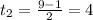 t_2= \frac{9-1}{2}=4