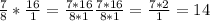 \frac{7}{8} * \frac{16}{1} = \frac{7*16}{8*1} \frac{7*16}{8*1}= \frac{7*2}{1} = 14