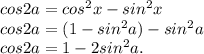 cos2a=cos^2x-sin^2x\\cos2a=(1-sin^2a)-sin^2a\\cos2a=1-2sin^2a.