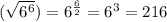 ( \sqrt{6^6}) = 6^{ \frac{6}{2} } = 6^3 = 216