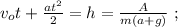 v_o t + \frac{at^2}{2} = h = \frac{A}{m(a+g)} \ ;